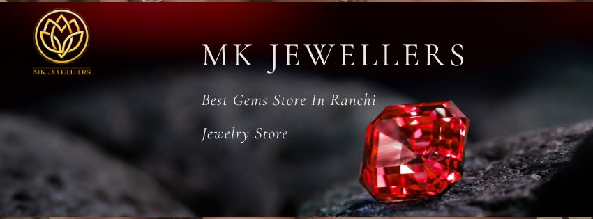 MK Jewellers: Unveiling the Best Gems Store In Ranchi
