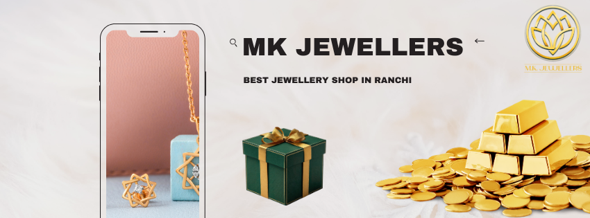 Discovering Elegance: MK Jewellers – The Best Jewellery Shop In Ranchi