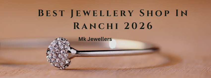 Best Jewellery Shop In Ranchi 2026